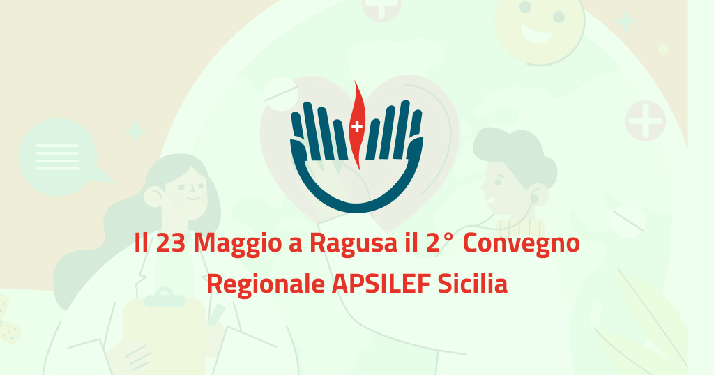 Il 23 Maggio a Ragusa il 2° Convegno Regionale APSILEF Sicilia